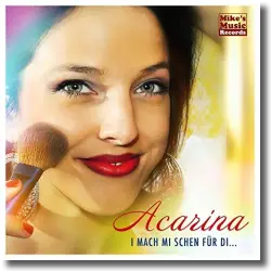 Cover: Acarina - I mach mi schen für di
