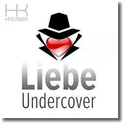 Cover: HK Krüger - Liebe Undercover