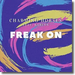 Cover: Charming Horses feat. Karlyn - Freak On