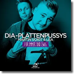 Cover: DIA-Plattenpussys feat. Martin Voigt & Lea - Für immer und ewig