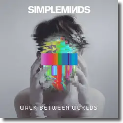 Cover: Simple Minds - Walk Between Worlds