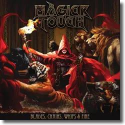 Cover: Magick Touch - Blades, Whips, Chains &amp; Fire