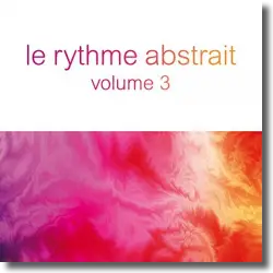 Cover: Various Artists - Le Rythme Abstrait Vol. 3
