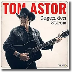 Cover: Tom Astor - Gegen den Strom