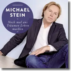 Cover: Michael Stein - Noch Mal aus Träumen leben machen