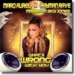 Cover: Marq Aurel & Rayman Rave  feat. Maureen Sky Jones - What's Wrong With You
