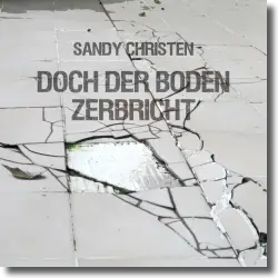 Cover: Sandy Christen - Doch der Boden zerbricht