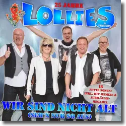 Cover: Die Lollies - Wir sind nicht alt, seh'n nur so aus - 25 Jahre