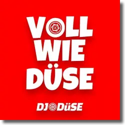 Cover: DJ Düse - Voll wie Düse
