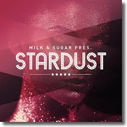 Cover: Various Artists - Milk & Sugar pres. Stardust