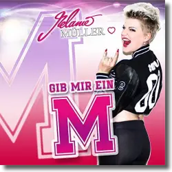 Cover: Melanie Müller - Gib mir ein M