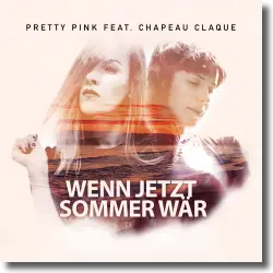 Cover: Pretty Pink feat. Chapeau Claque - Wenn jetzt Sommer wär