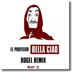 Cover: El Profesor - Bella Ciao (HUGEL Remix)