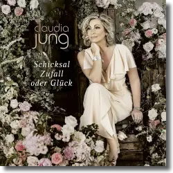Cover: Claudia Jung - Schicksal, Zufall oder Glück