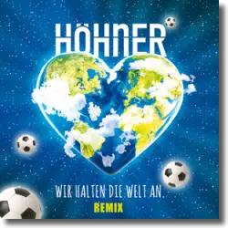 Cover: Höhner - Wir halten die Welt an (Remix)