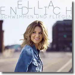 Cover: Ella Endlich - Schwimmen und Fliegen