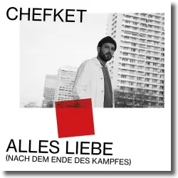 Cover: Chefket - Alles Liebe (Nach dem Ende des Kampfes)