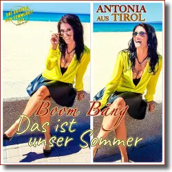 Cover: Antonia aus Tirol - Boom Bäng - Das ist unser Sommer