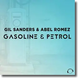 Cover: Gil Sanders & Abel Romez - Gasoline and Petrol