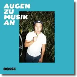 Cover: Bosse - Augen zu Musik an