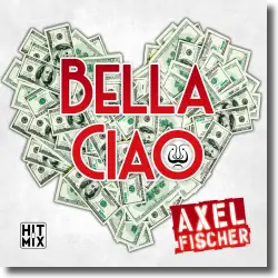 Cover: Axel Fischer - Bella Ciao