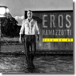 Cover: Eros Ramazzotti - Vita ce n’è