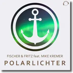 Cover: Fischer & Fritz feat. Mike Kremer - Polarlichter