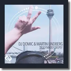 Cover: DJ Domic & Martin Lindberg - Truly Madly Deeply