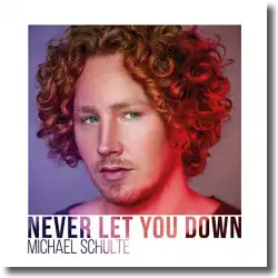 Cover: Michael Schulte - Never Let You Down