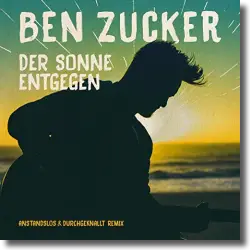 Cover: Ben Zucker - Der Sonne entgegen (Anstandslos & Durchgeknallt Remix)