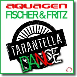 Cover: Aquagen & Fischer & Fritz - Tarantella Dance