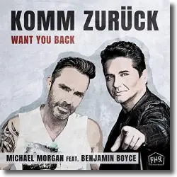 Cover: Michael Morgan feat. Benjamin Boyce - Komm Zurück (Want You Back)