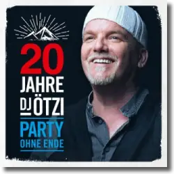 Cover: DJ Ötzi - 20 Jahre DJ Ötzi - Party ohne Ende