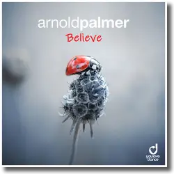 Cover: Arnold Palmer - Believe