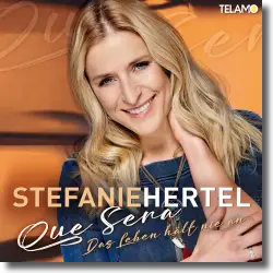 Cover: Stefanie Hertel - Que sera (das Leben hält nie an)