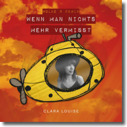 Cover: Clara Louise - Wenn man nichts vermisst