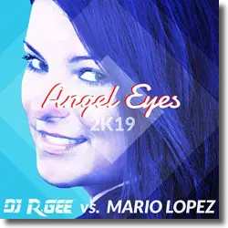 Cover: DJ R. Gee vs. Mario Lopez - Angel Eyes (2K19)