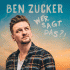 Cover: Ben Zucker - Wer sagt das?!