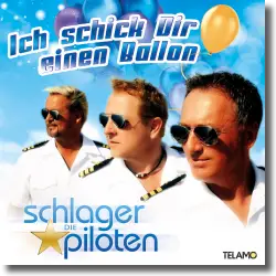 Cover: Die Schlagerpiloten - Ich schick dir einen Ballon