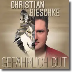 Cover: Christian Bieschke - Gefährlich gut