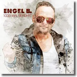 Cover: Engel B. - 1000 Mal berührt