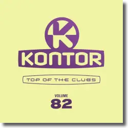 Cover: Various Artists - Kontor Top Of The Clubs Vol. 82