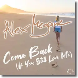 Cover: Alex Megane - Come Back (If You Still Love Me)