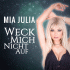 Cover: Mia Julia - Weck mich nicht auf