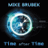 Mike Brubek – Time After Time