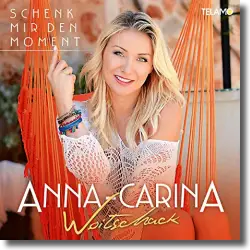 Cover: Anna-Carina Woitschack - Schenk mir den Moment