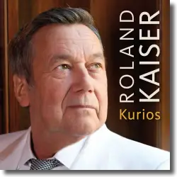 Cover: Roland Kaiser - Kurios