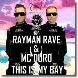 Cover: Rayman Rave & MC Duro - This Is My Bay
