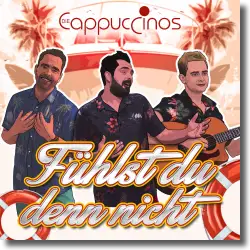Cover: Die Cappuccinos - Fühlst du denn nicht