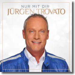 Cover: Jürgen Trovato - Nur mit dir